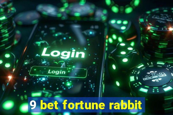 9 bet fortune rabbit